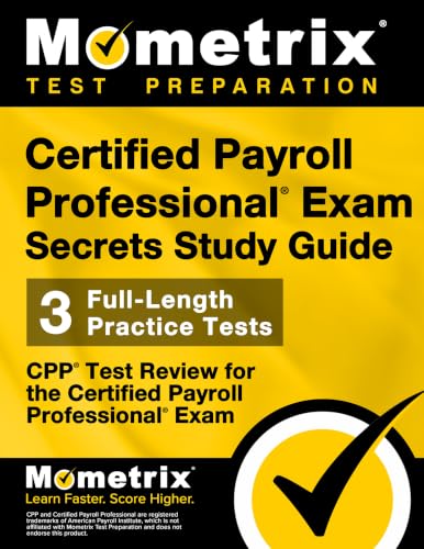 Certified Payroll Professional Exam Secrets Study Guide: CPP Test Review for the Certified Payroll...