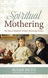 By HUNT SUSAN - SPIRITUAL MOTHERING PB (Reprint)