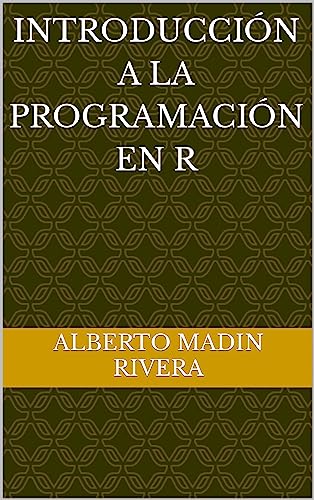 INTRODUCCIÓN A LA PROGRAMACIÓN EN R