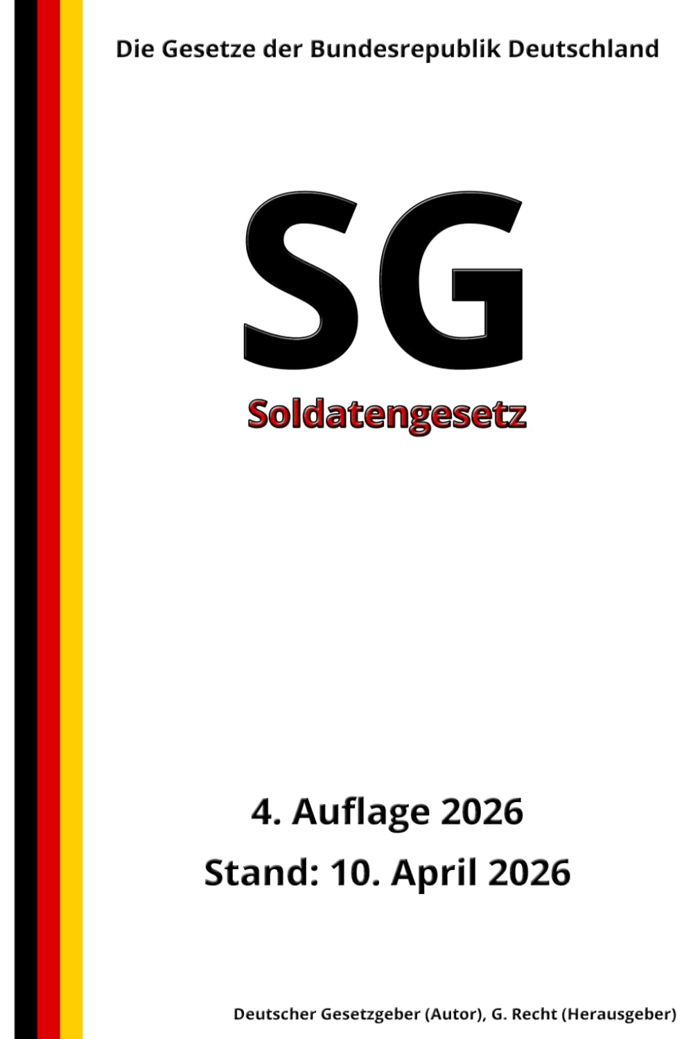Soldatengesetz - SG, 4. Auflage 2026: Die Gesetze der Bundesrepublik Deutschland