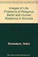 Images of life: problems of religious belief and human relations in schools 0334006775 Book Cover
