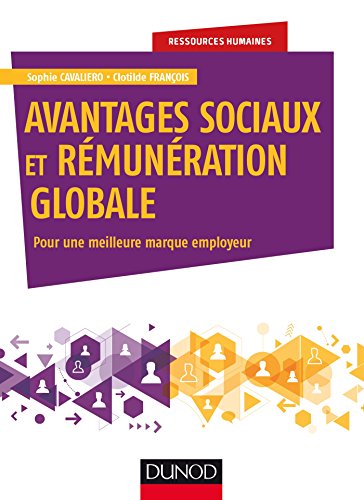 Télécharger Avantages sociaux et rémunération globale : Pour une meilleure marque employeur (Ressources humain PDF Ebook En Ligne