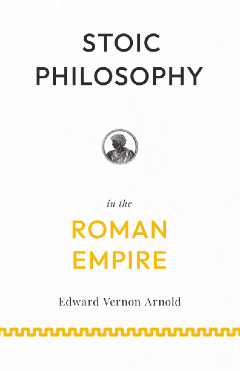Stoic Philosophy in the Roman Empire: Lectures on Roman Stoicism