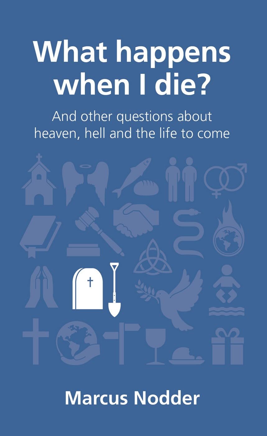 What Happens When I Die (Questions Christians Ask): and... - Marcus Nodder