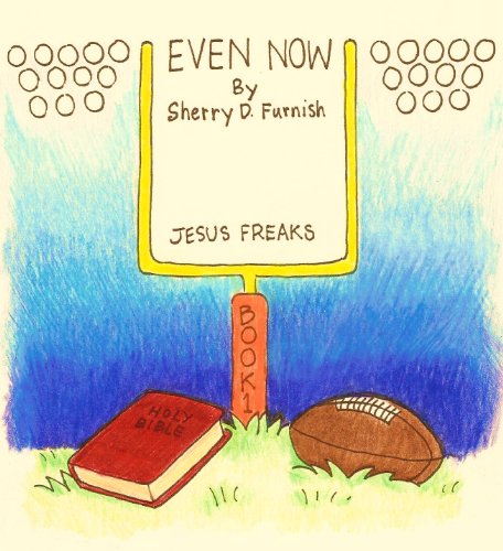 Even Now (Jesus Freaks Book 1) (English Edition)