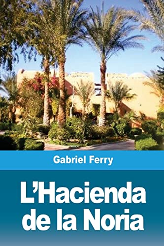 L'Hacienda de la Noria (French Edition)