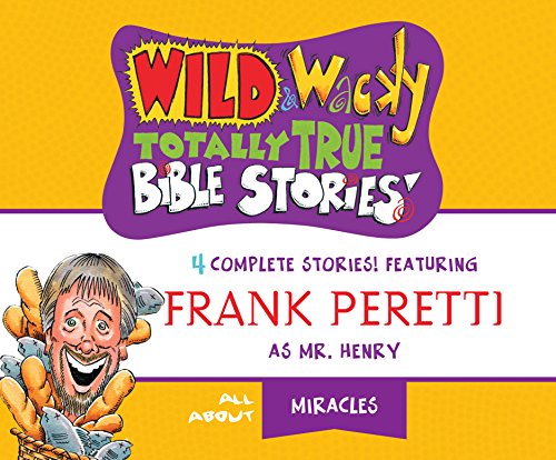 Wild & Wacky Totally True Bible Stories: All About Miracles