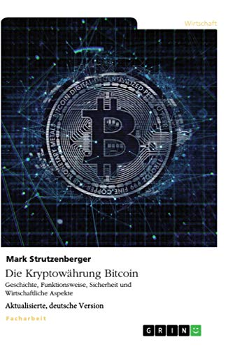 Preisvergleich Produktbild Die Kryptowährung Bitcoin. Geschichte, Funktionsweise, Sicherheit und Wirtschaftliche Aspekte