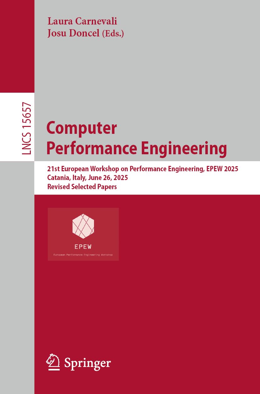 Computer Performance Engineering: 21st European Workshop on Performance Engineering, EPEW 2025, Catania, Italy, June 26, 2025, Revised Selected Papers (Lecture Notes in Computer Science, 15657)