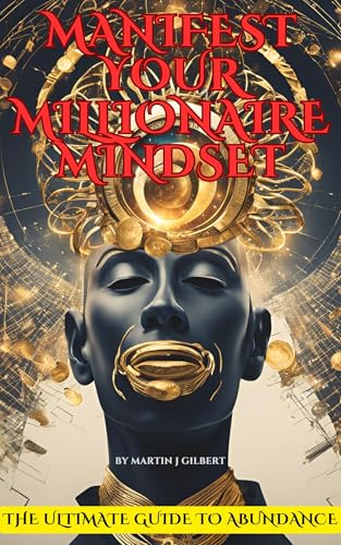 Manifest Your Millionaire Mindset: The Ultimate Guide to Abundance (English Edition)