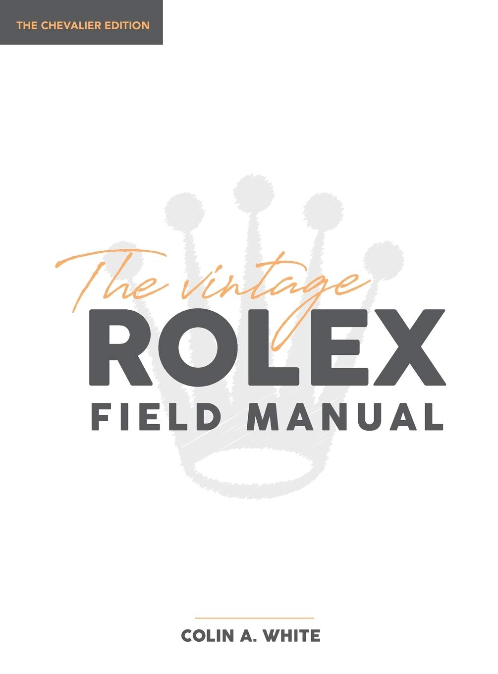 Morningtundra The Vintage Rolex Field Manual: An Essential Collectors Reference Guide