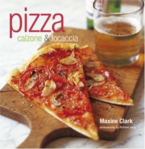 Pizza: Calzone & Focaccia Hardcover – January 1, 2007
