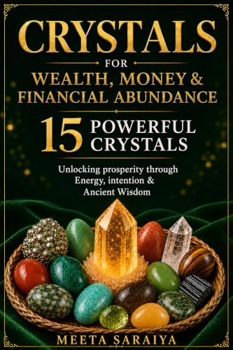 Crystals for Wealth, Money & Financial Abundance: Discover 15 Powerful Crystals, Daily Rituals & Practical Spiritual Habits for Wealth, Career Success & Financial Abundance