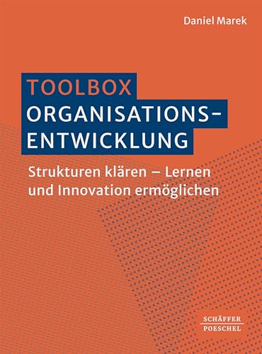 Toolbox Organisationsentwicklung: Strukturen klären – Lernen und Innovation ermöglichen