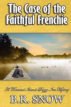 The Case of the Faithful Frenchie (The Thousand Islands Doggy Inn Mysteries) - Book #6 of the A Thousand Islands Doggy Inn Mystery