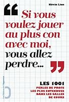 Si vous voulez jouer au plus con avec moi, vous allez perdre...,, les 1001 perles de profs les plus 2360752138 Book Cover
