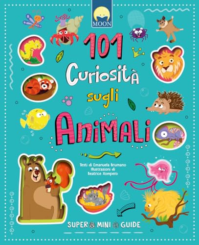 101 curiosità sugli animali. Super mini guide. Ediz. a colori