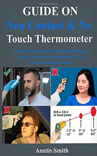 Guide on Non-Contact & No Touch Thermometer: How to Obtain Accurate Temperature Readings Using A Non-Contact Thermometer (It Can Do More Than You Think)