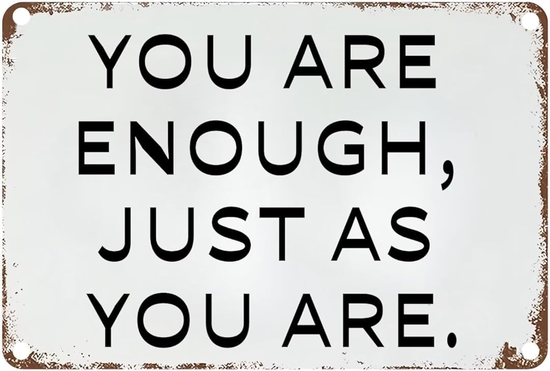 You Are Enough Just As You Are Personalized Cafe Wall Decor Metal Gifts for Friends Families and Holiday Tin Sign 8x12 Inch