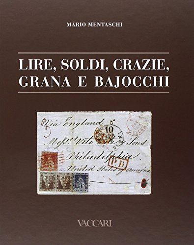 Lire, soldi, crazie, grana e bajocchi. Tariffe postali italiane dagli antichi Stati alla presa di Roma 1850-1870