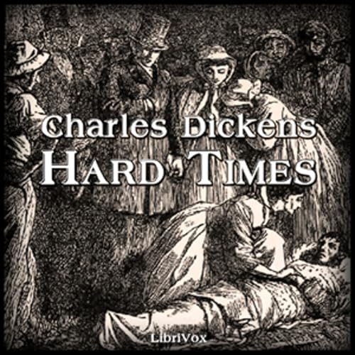 Hard Times (version 2 dramatic reading) by Charles Dickens (1812 - 1870) cover art