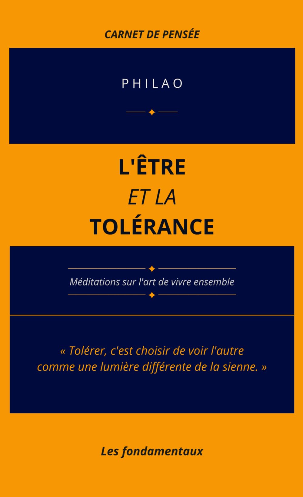L'Être et la Tolérance: Méditations sur l’art de vivre ensemble par la voie de la tolérance