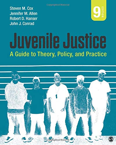 Juvenile Justice: A Guide to Theory, Policy, and Practice