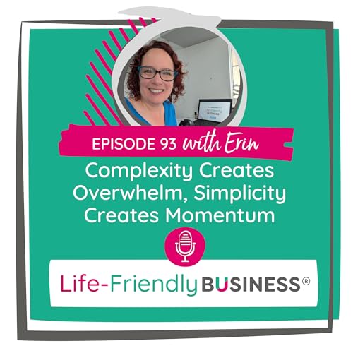 Ep 93 &ndash; Complexity Creates Overwhelm, Simplicity Creates Momentum