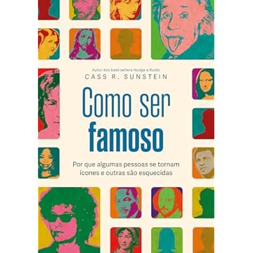 Capa do livro Como ser famoso: Por que algumas pessoas se tornam ícones e outras são esquecidas