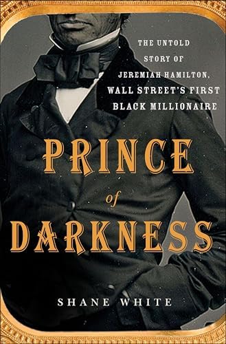 Prince of Darkness: The Untold Story of Jeremiah Hamilton, Wall Street's First Black Millionaire