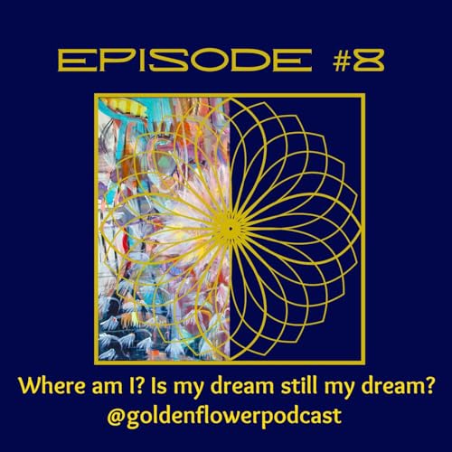 #8 Where Am I? Is My Dream Still My Dream?