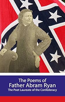Paperback The Poems of Father Abram Ryan - Poet Laureate of the Confederacy Book