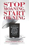 Stop Moaning Start Owning: How Entitlement Is Ruining America And How Personal Responsibility Can Fix It