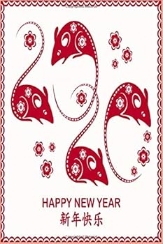 Happy Chinese New Year 2020: Year of the Rat Fortune and Personality Chinese Notebook and Journal 6 X 9 and 120 Pages. : Year of the Rat Chinese New Year 2020