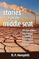 Stories from the Middle Seat: The Four-Million-Mile Journey to Building a Billion Dollar International Business 0991298519 Book Cover