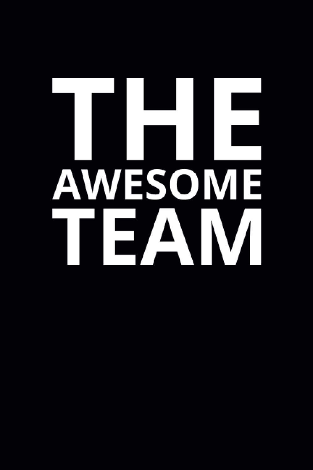 The Awesome Team: 6x9 Lined Work Notebook, 108 Page Office Appreciation Gift For Adults | Coworker Card Alternative For Teams