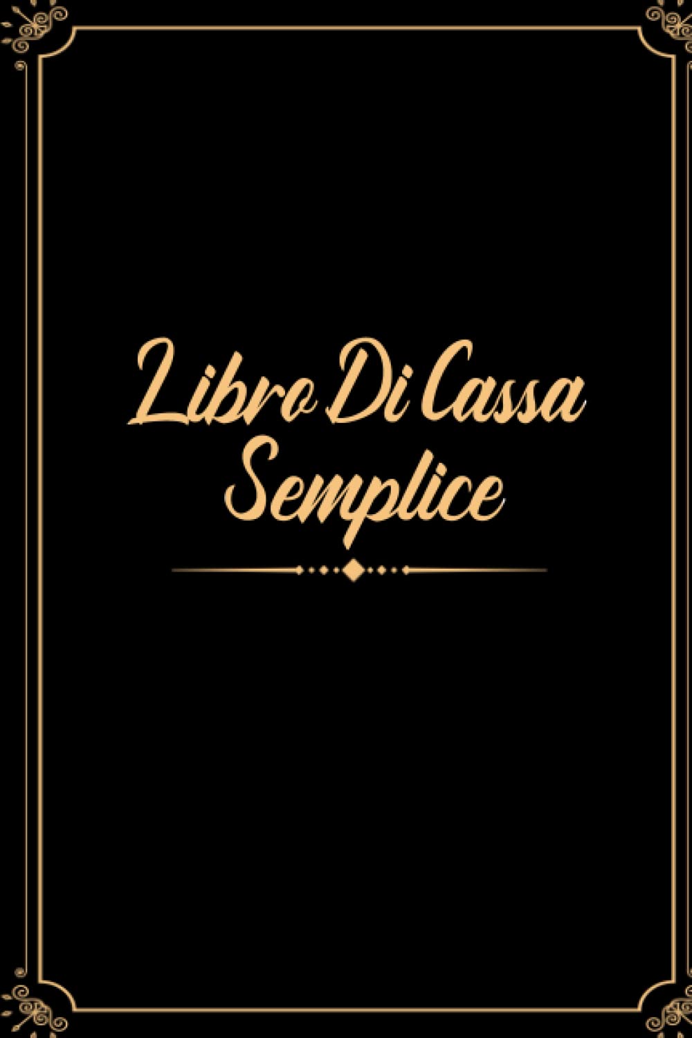 Libro Di Cassa Semplice: Quaderno Entrate - Uscite Ideale per I Proprietari Di Piccole Imprese E Lavoratori Autonomi 110 Pagine - Formato A5
