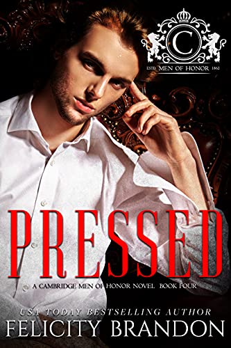Pressed (A Cambridge Men of Honor Novel Book Four): A Dark Mafia Bad Boy Romance (Cambridge Men of Honorâ€”Dark Mafia Romances 4)