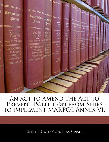 An ACT to Amend the ACT to Prevent Pollution from Ships to Implement Marpol Annex VI.