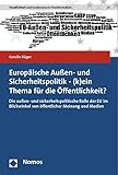 Europäische Außen- und Sicherheitspolitik - (k)ein Thema für die Öffentlichkeit?: Die außen- und sicherheitspolitische Rolle der EU im Blickwinkel von ... und Governance in Transformation)
