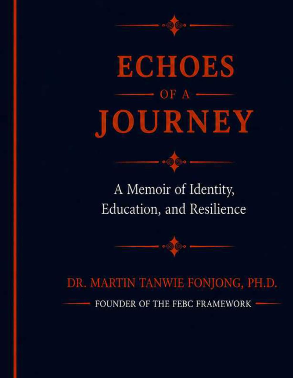 ECHOES OF A JOURNEY: An Immigrant Scholar’s Story of Identity, Education, and Resilience