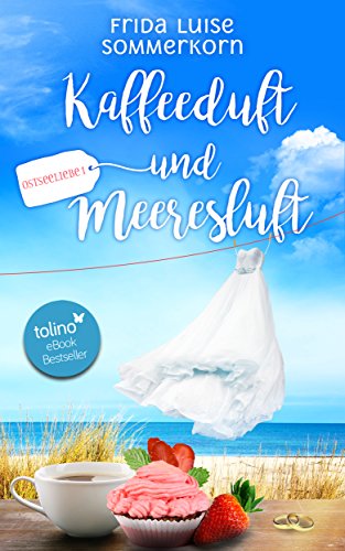 Télécharger Kaffeeduft und Meeresluft: Ostseeliebe 1 (Ostseeliebe - Trilogie) (German Edition) Francais PDF