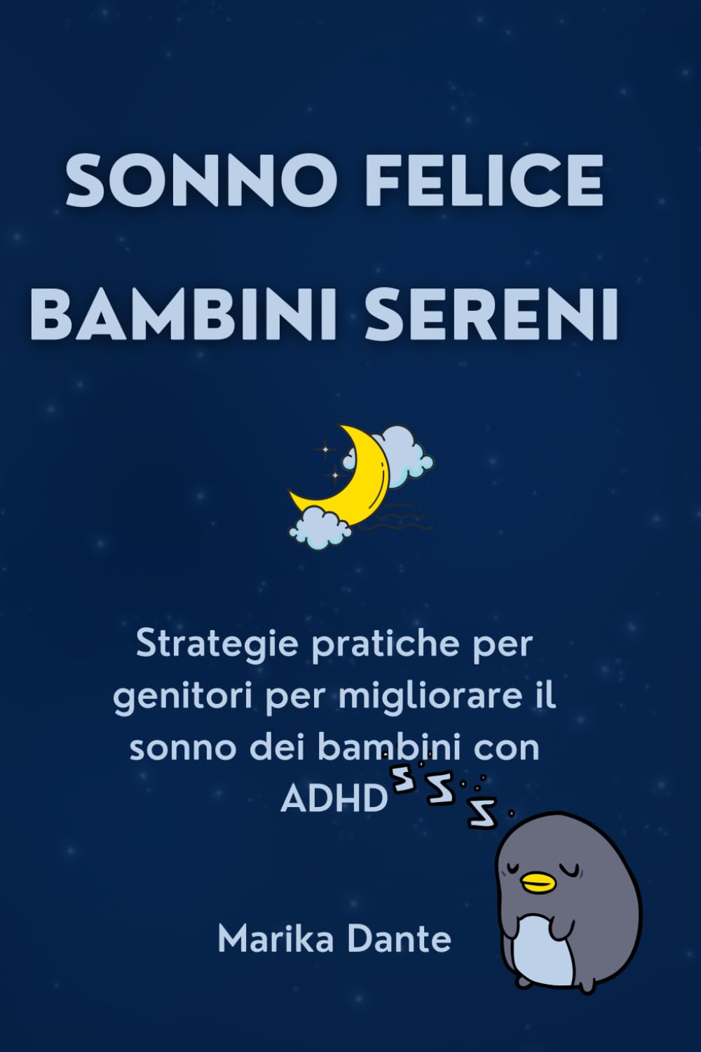 Sonno Felice Bambini Sereni: Il metodo per bambini con ADHD (ADHD – Una guida pratica per genitori)