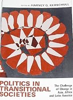 Politics in transitional societies; the challenge of change in Asia, Africa, and Latin America 0390497592 Book Cover