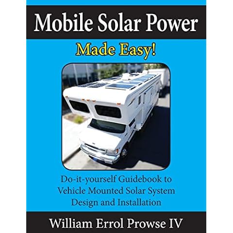 Mobile Solar Power Made Easy!: Mobile 12 volt off grid solar system design and installation. RV's, Vans, Cars and boats! Do-it-yourself step by step instructions Cover