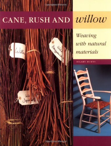 Cane, Rush and Willow: Weaving with Natural Materials      Paperback – October 1, 1998