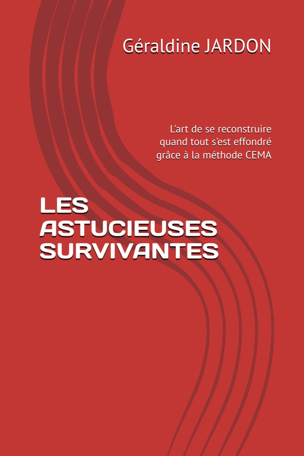 LES ASTUCIEUSES SURVIVANTES: L'art de se reconstruire quand tout s'est effondré grâce à la méthode CEMA