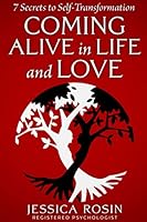 Coming Alive in Life and Love: 7 Secrets to Self-Transformation 1989849067 Book Cover