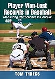 Player Won-Lost Records in Baseball: Measuring Performance in Context