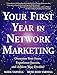 Your First Year in Network Marketing: Overcome Your Fears, Experience Success, and Achieve Your Dreams!